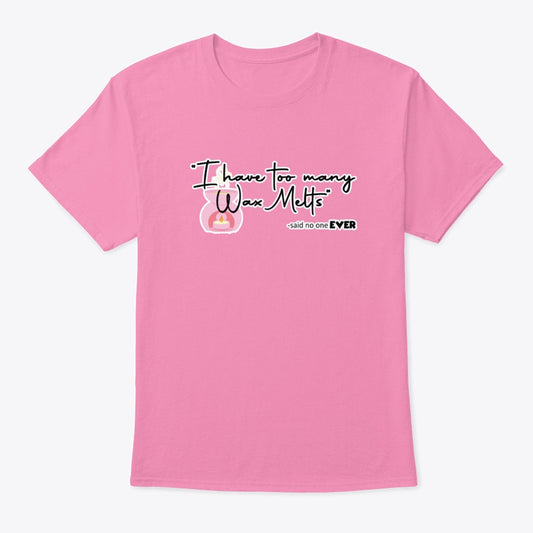 Too Many Wax Melts Unisex T shirt